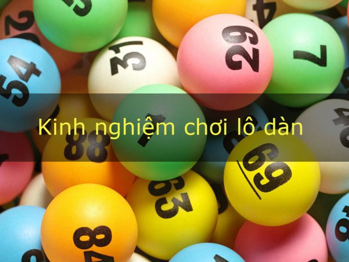kinh nghiệm chơi l&ocirc; d&agrave;n